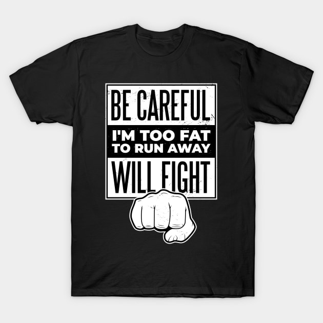 fight  Funny Quote T-Shirt by Noveldesigns